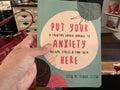 Put your anxiety here